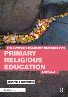 The Complete Multifaith Resource for Primary Religious Education : Ages 4-7