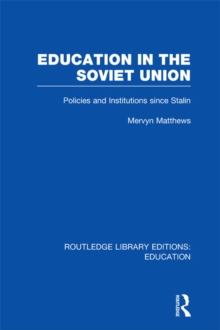 Education in the Soviet Union : Policies and Institutions Since Stalin