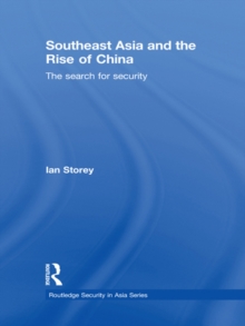 Southeast Asia and the Rise of China : The Search for Security