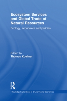 Ecosystem Services and Global Trade of Natural Resources : Ecology, Economics and Policies