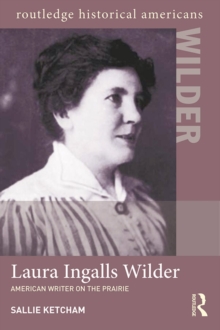 Laura Ingalls Wilder : American Writer on the Prairie