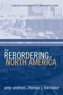 The Rebordering of North America : Integration and Exclusion in a New Security Context