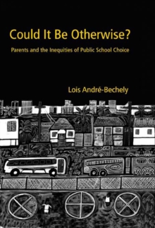 Could It Be Otherwise? : Parents and the Inequalities of Public School Choice