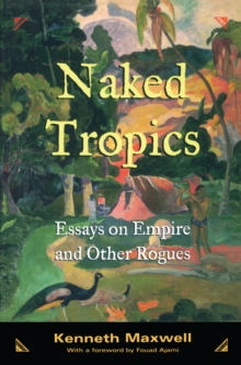 Naked Tropics : Essays on Empire and Other Rogues