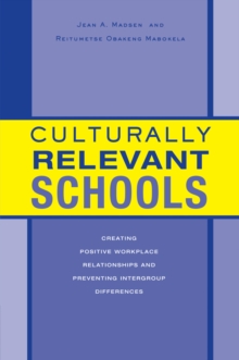 Culturally Relevant Schools : Creating Positive Workplace Relationships and Preventing Intergroup Differences