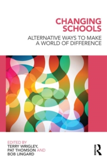 Changing Schools : Alternative Ways to Make a World of Difference