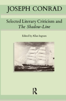 Joseph Conrad : Selected Literary Criticism and The Shadow-Line