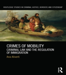 Crimes of Mobility : Criminal Law and the Regulation of Immigration