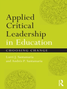 Applied Critical Leadership in Education : Choosing Change