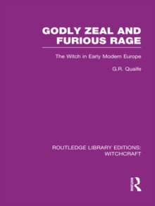 Godly Zeal and Furious Rage (RLE Witchcraft) : The Witch in Early Modern Europe