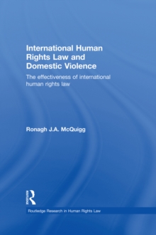 International Human Rights Law and Domestic Violence : The Effectiveness of International Human Rights Law