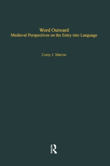 Word Outward : Medieval Perspectives on the Entry into Language