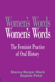 Women's Words : The Feminist Practice of Oral History