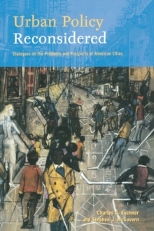 Urban Policy Reconsidered : Dialogues on the Problems and Prospects of American Cities