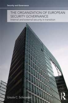 The Organization of European Security Governance : Internal and External Security in Transition