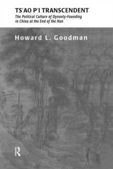 Ts'ao P'i Transcendent : Political Culture and Dynasty-Founding in China at the End of the Han