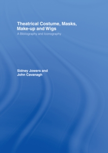 Theatrical Costume, Masks, Make-Up and Wigs : A Bibliography and Iconography