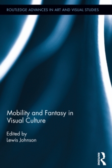 Mobility and Fantasy in Visual Culture