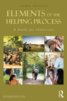 Elements of the Helping Process : A Guide for Clinicians