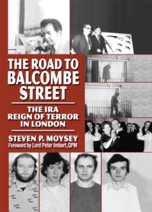 The Road to Balcombe Street : The IRA Reign of Terror in London