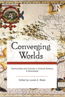 Converging Worlds : Communities and Cultures in Colonial America, A Sourcebook