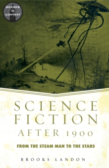 Science Fiction After 1900 : From the Steam Man to the Stars