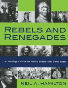 Rebels and Renegades : A Chronology of Social and Political Dissent in the United States