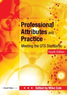 Professional Attributes and Practice : Meeting the QTS Standards