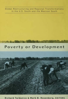 Poverty or Development : Global Restructuring and Regional Transformation in the US South and the Mexican South