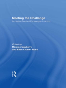 Meeting the Challenge : Innovative Feminist Pedagogies in Action