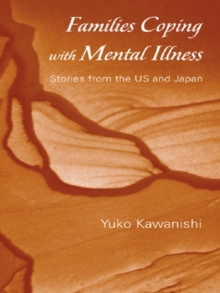 Families Coping with Mental Illness : Stories from the US and Japan