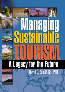 Managing Sustainable Tourism : A Legacy for the Future