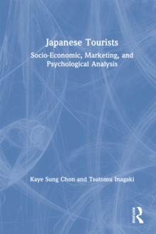 Japanese Tourists : Socio-Economic, Marketing, and Psychological Analysis