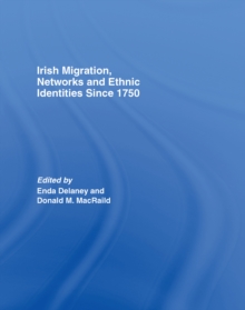 Irish Migration, Networks and Ethnic Identities since 1750