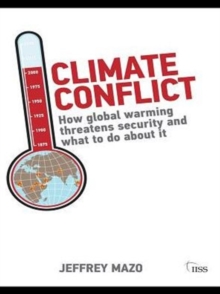 Climate Conflict : How Global Warming Threatens Security and What to Do about It