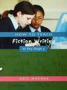 How to Teach Fiction Writing at Key Stage 3