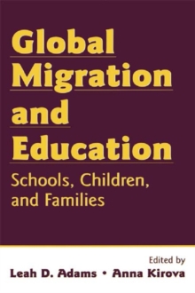 Global Migration and Education : Schools, Children, and Families