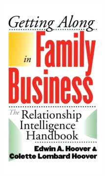 Getting Along in Family Business : The Relationship Intelligence Handbook