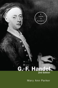 G. F. Handel : A Guide to Research