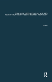 Financial Liberalization and the Reconstruction of State-Market Relations