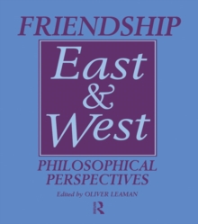 Friendship East and West : Philosophical Perspectives