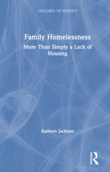 Family Homelessness : More Than Simply a Lack of Housing