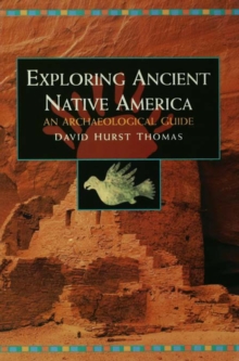 Exploring Ancient Native America : An Archaeological Guide