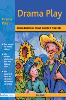 Drama Play : Bringing Books to Life Through Drama in the Early Years