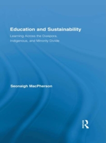 Education and Sustainability : Learning Across the Diaspora, Indigenous, and Minority Divide