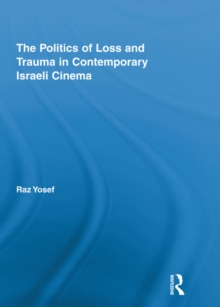 The Politics of Loss and Trauma in Contemporary Israeli Cinema