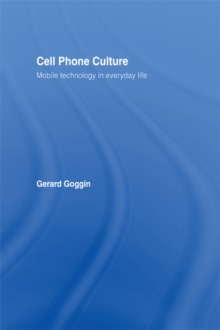 Cell Phone Culture : Mobile Technology in Everyday Life