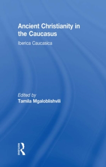 Ancient Christianity in the Caucasus