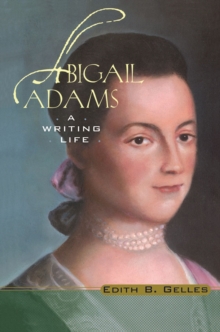 Abigail Adams : A Writing Life