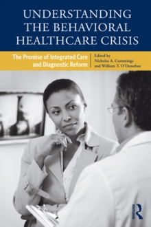 Understanding the Behavioral Healthcare Crisis : The Promise of Integrated Care and Diagnostic Reform